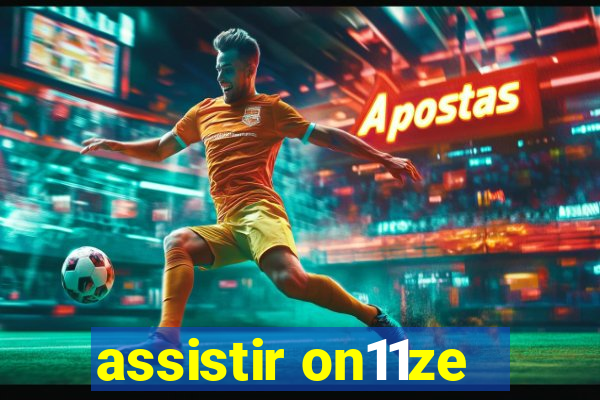 assistir on11ze